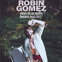 Robin Gomez dans Viens on se rentre dedans mais fort !