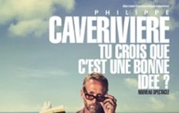 Philippe Caverivière, Tu crois que c'est une bonne idée ? Tournée