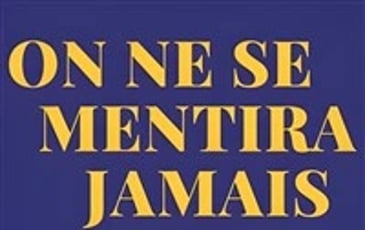 On ne se mentira jamais