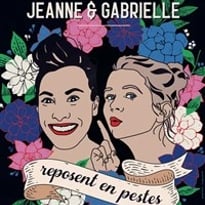 Jeanne et Gabrielle reposent en pestes