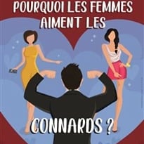 Pourquoi les femmes aiment les connards ?