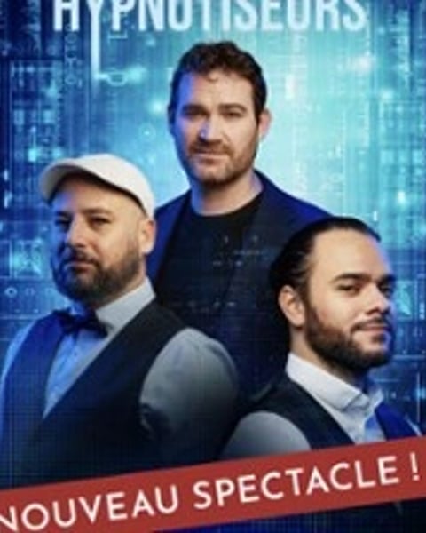 Les Hypnotiseurs : Nouveau spectacle