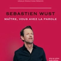 Sébastien Wust, Maître, Vous Avez La Parole