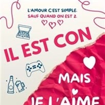 Il Est Con mais Je l'aime