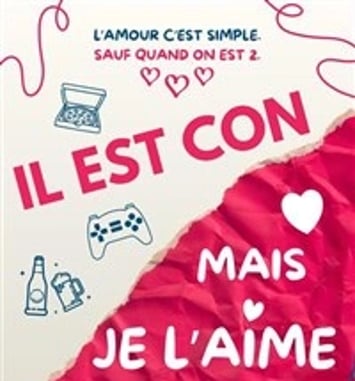 Il Est Con mais Je l'aime