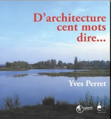 Arpentage collectif de l'oeuvre écrite de l'architecte poète Yves Perret