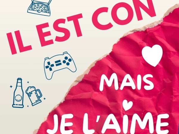 Il Est Con mais Je l'aime