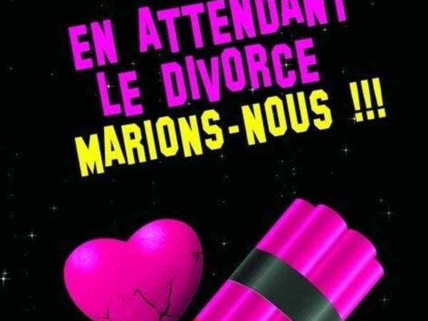 En attendant le divorce, marions-nous !